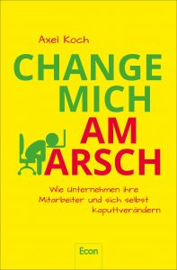 Cover Change mich am Arsch - Axel Koch